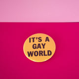 It's A Gay World Button