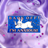 Back Off! I'm Anxious! Bumper Sticker
