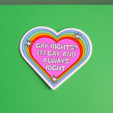 Gay Rights And I'm Right Sticker