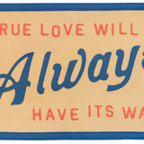 True Love Will Always Have Its Way Camp Flag