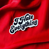I Hate Everything sticker