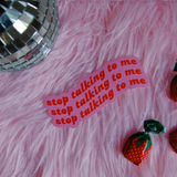 Stop Talking to Me Sticker